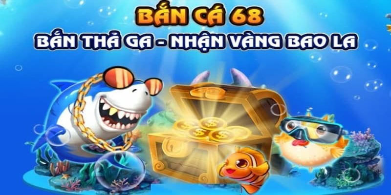 Bắn cá 68 giúp bạn chinh phục đại dương tuyệt mỹ